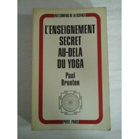 L'ENSEIGNEMENT SECRET AU-DELA DU YOGA - PAUL BRUNTON